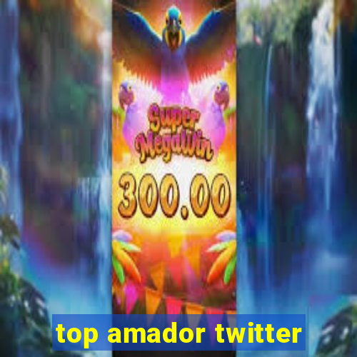 top amador twitter